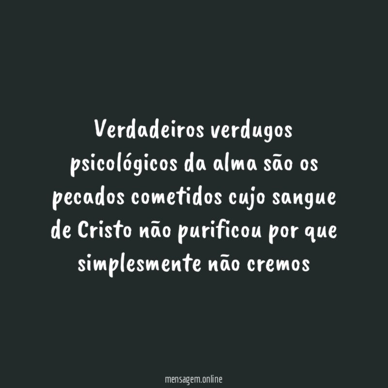 Verdadeiros verdugos psicológicos da alma são os pecados