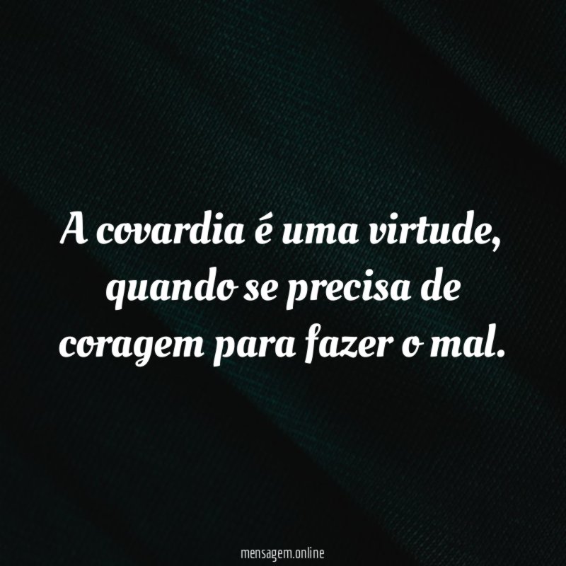 A covardia é uma virtude