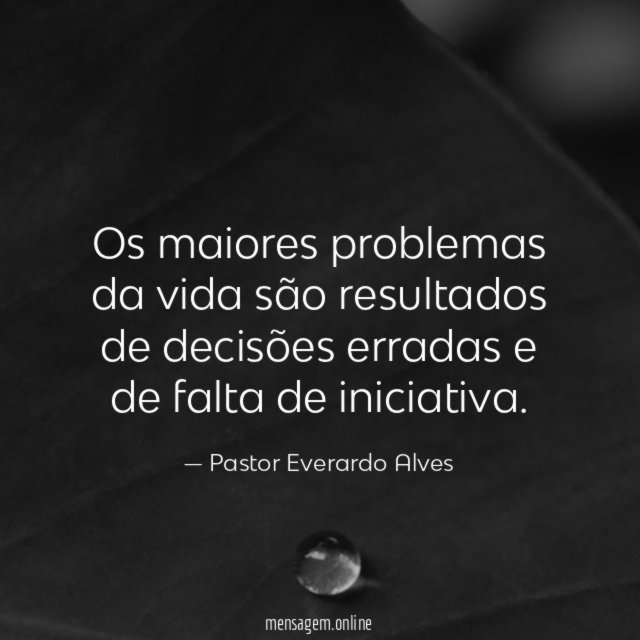 Os maiores problemas da vida são resultados de
