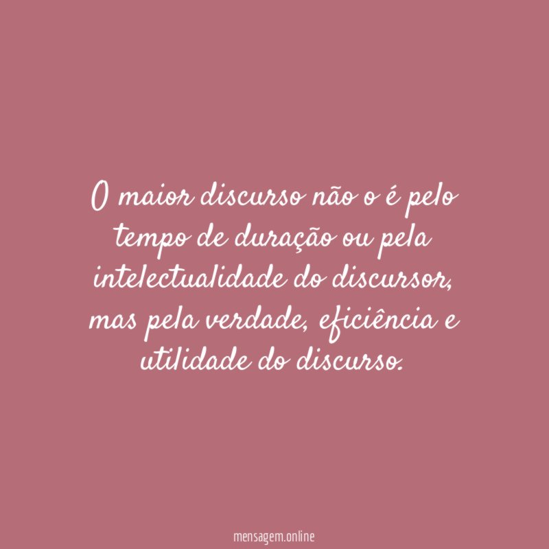O maior discurso não o é pelo tempo