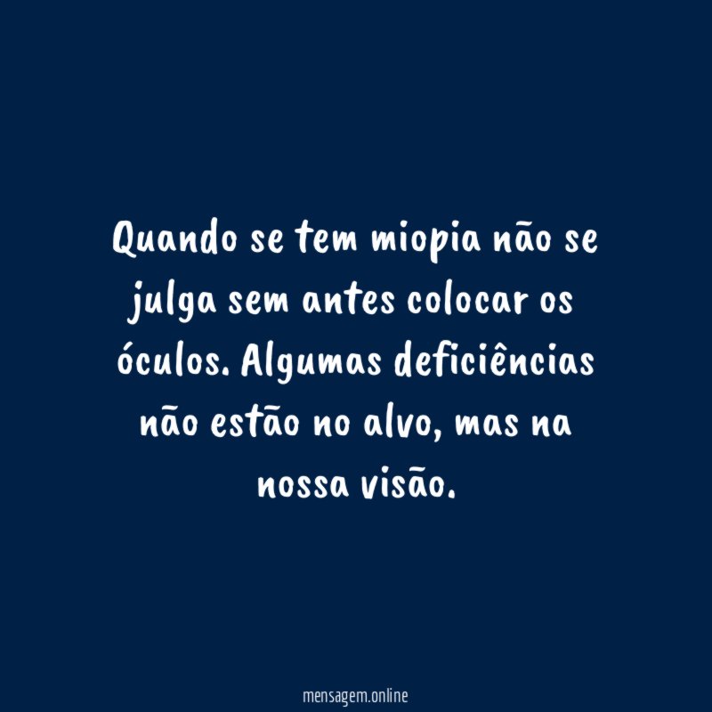 Quando se tem miopia não se julga sem