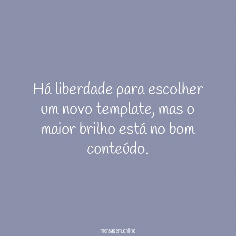 Há liberdade para escolher um novo template
