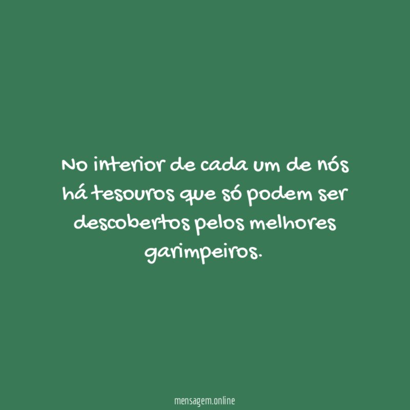 No interior de cada um de nós há