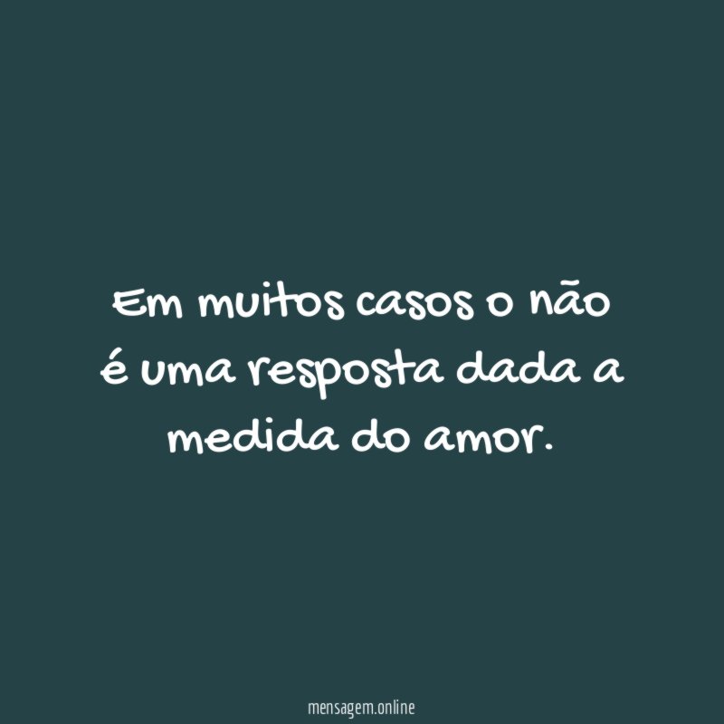 Em muitos casos o não é uma resposta