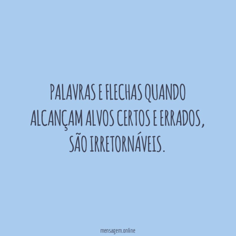 Palavras e flechas quando alcançam alvos certos e errados