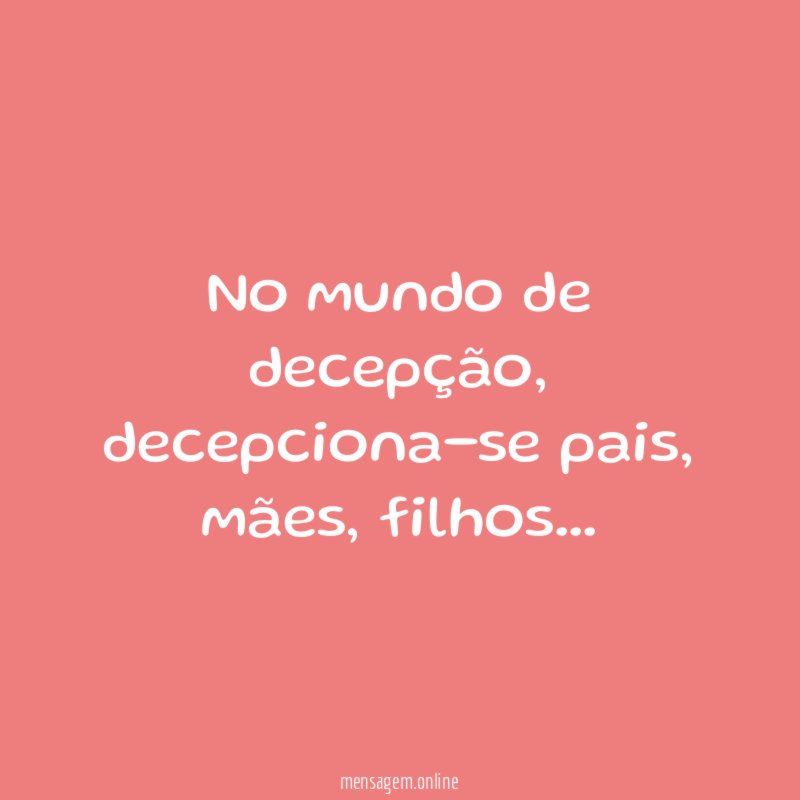No mundo de decepção