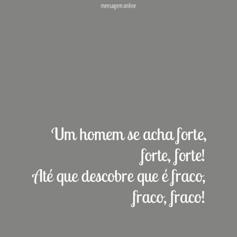 Um homem se acha forte