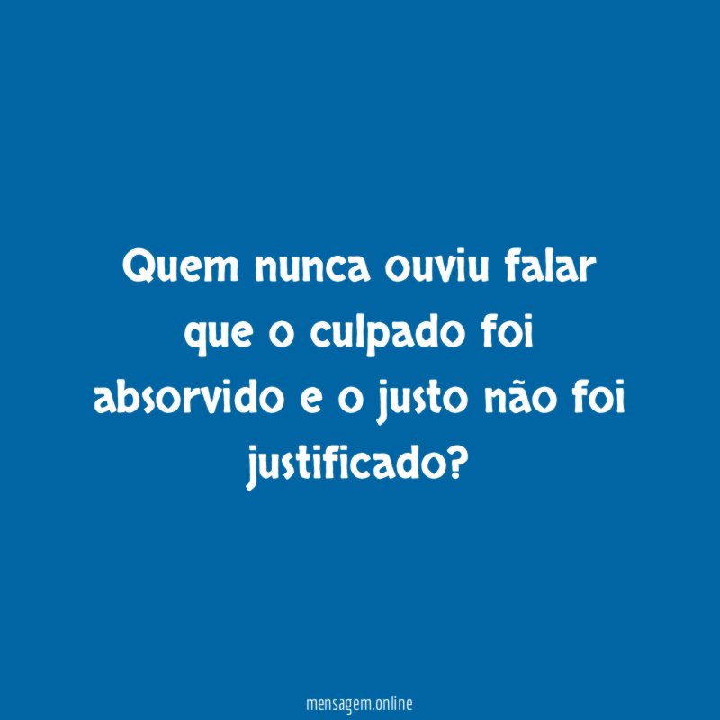 Quem nunca ouviu falar que o culpado foi