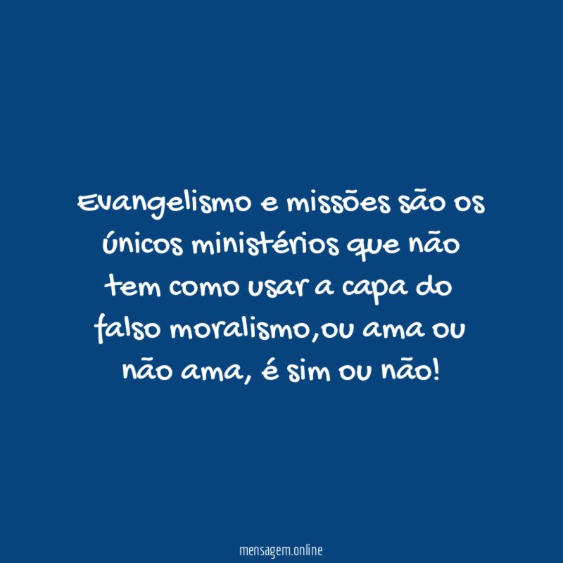Evangelismo e missões são os únicos ministérios que