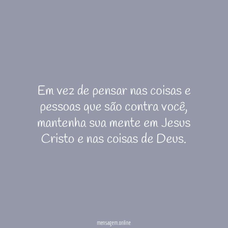Em vez de pensar nas coisas e pessoas