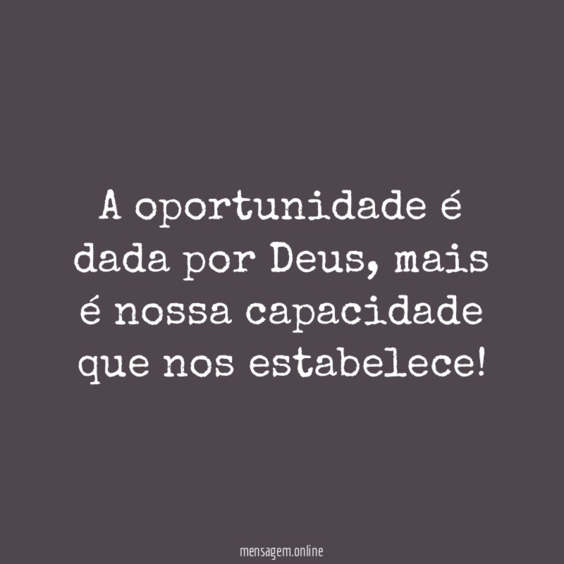 A oportunidade é dada por Deus