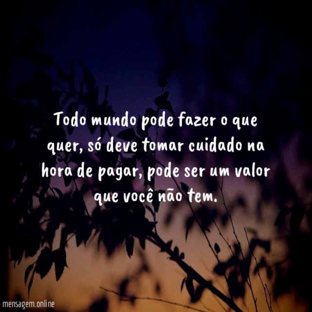 Todo mundo pode fazer o que quer