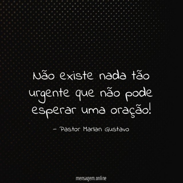 Não existe nada tão urgente que não pode