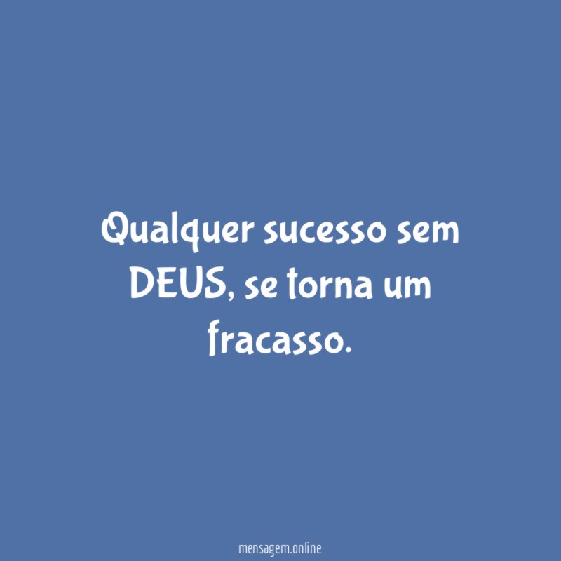 Qualquer sucesso sem DEUS