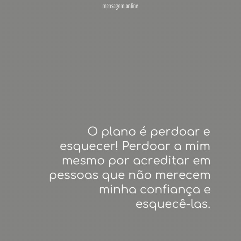 O plano é perdoar e esquecer