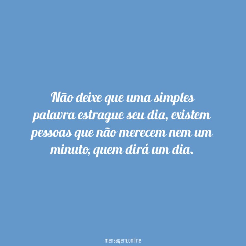 Não deixe que uma simples palavra estrague seu dia
