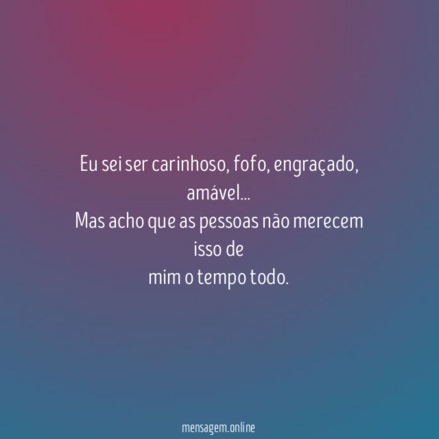 Eu sei ser carinhoso
