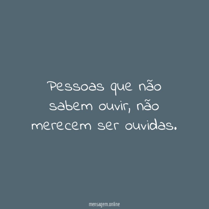 Pessoas que não sabem ouvir
