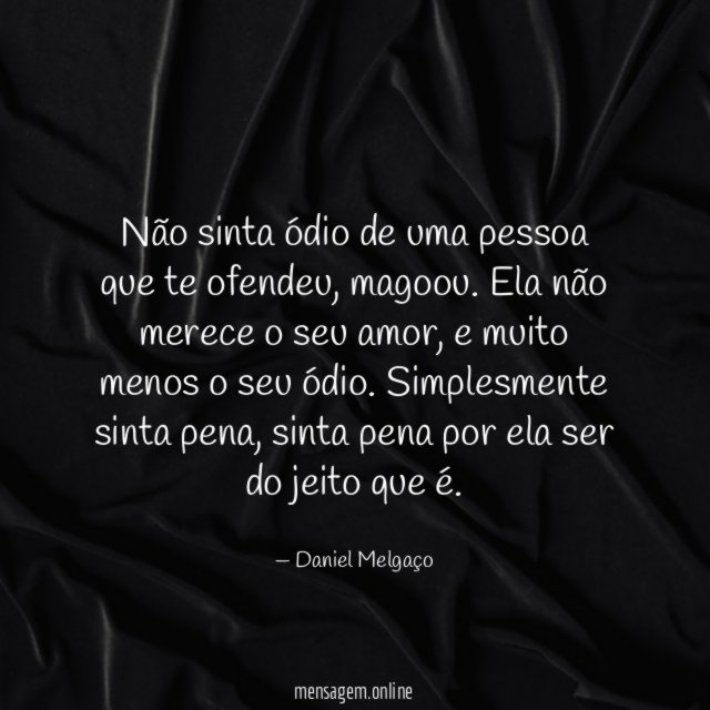 Não sinta ódio de uma pessoa que te ofendeu