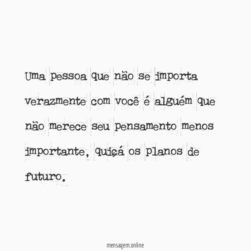 Uma pessoa que não se importa verazmente com