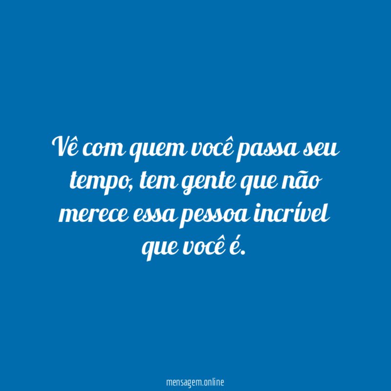Vê com quem você passa seu tempo