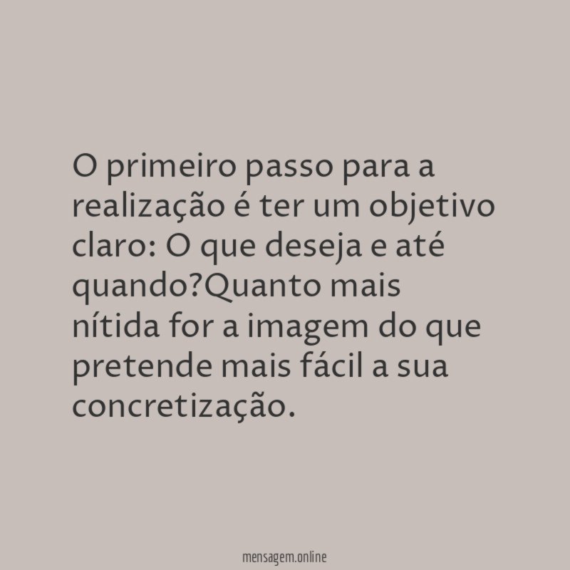 O primeiro passo para a realização é ter um objetivo claro