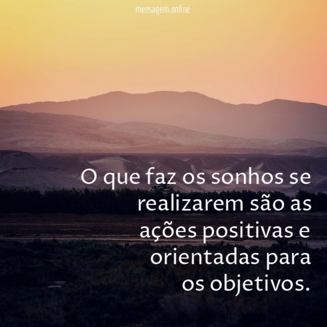 O que faz os sonhos se realizarem são