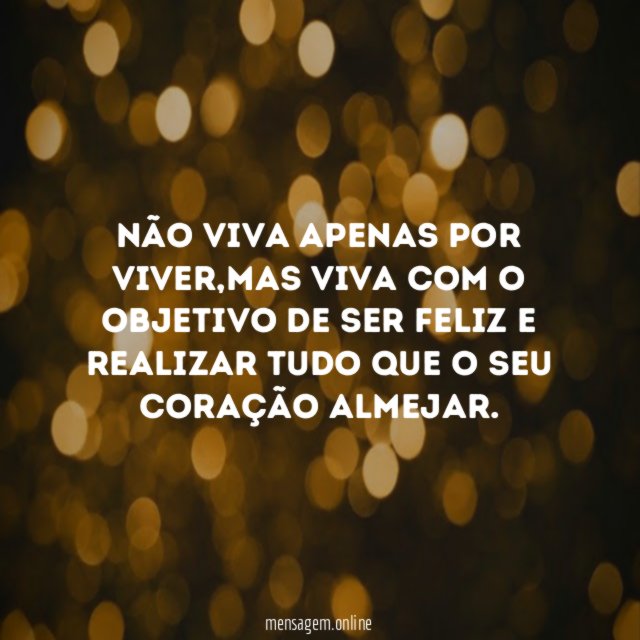 Não viva apenas por viver