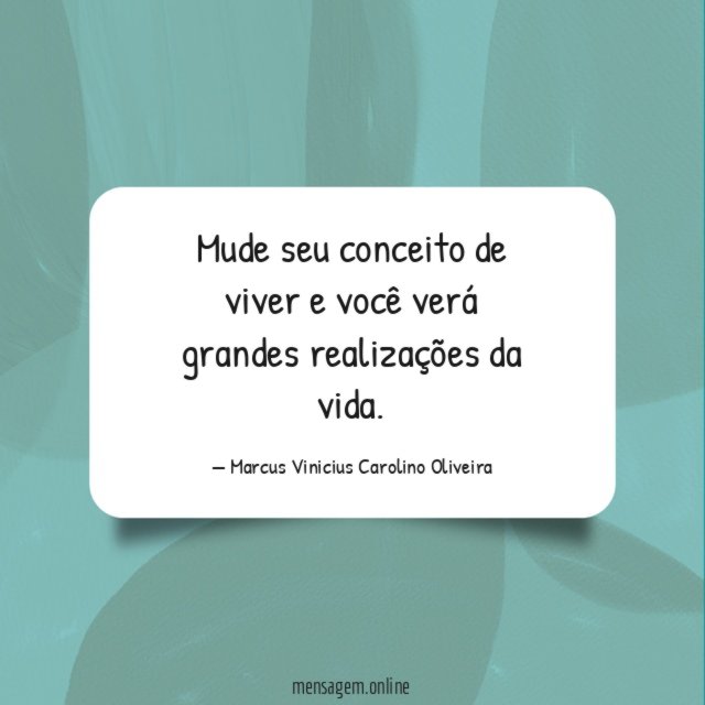 Mude seu conceito de viver e você verá