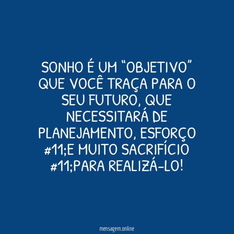 SONHO É UM “OBJETIVO” QUE VOCÊ TRAÇA PARA O SEU FUTURO