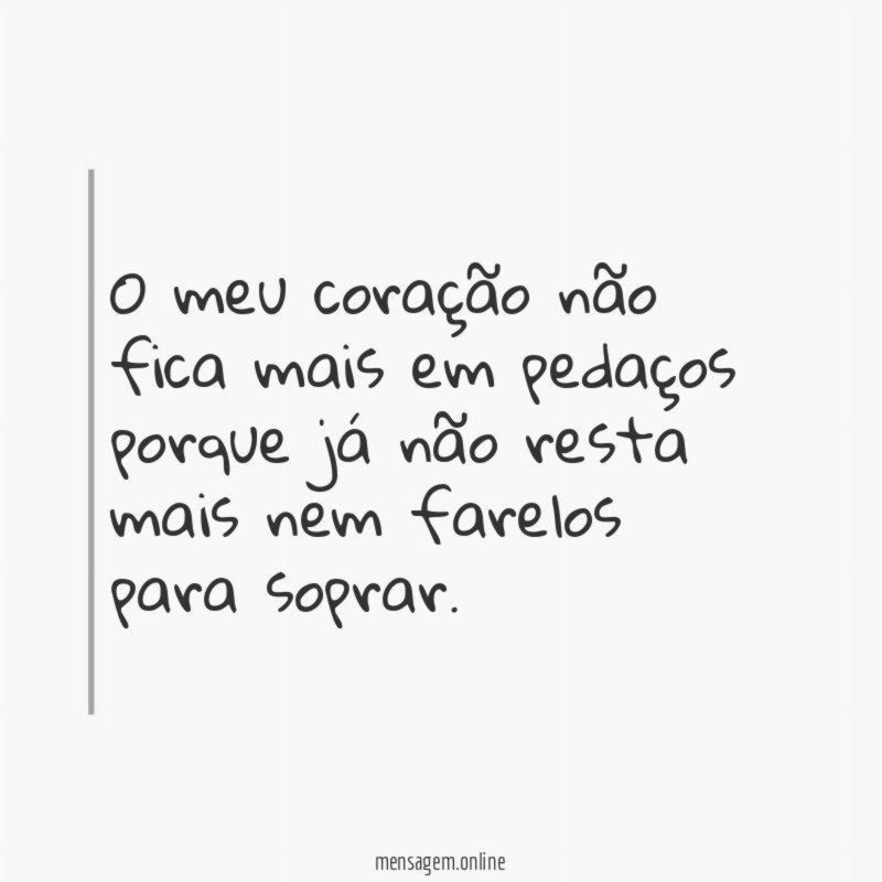 O meu coração não fica mais em pedaços