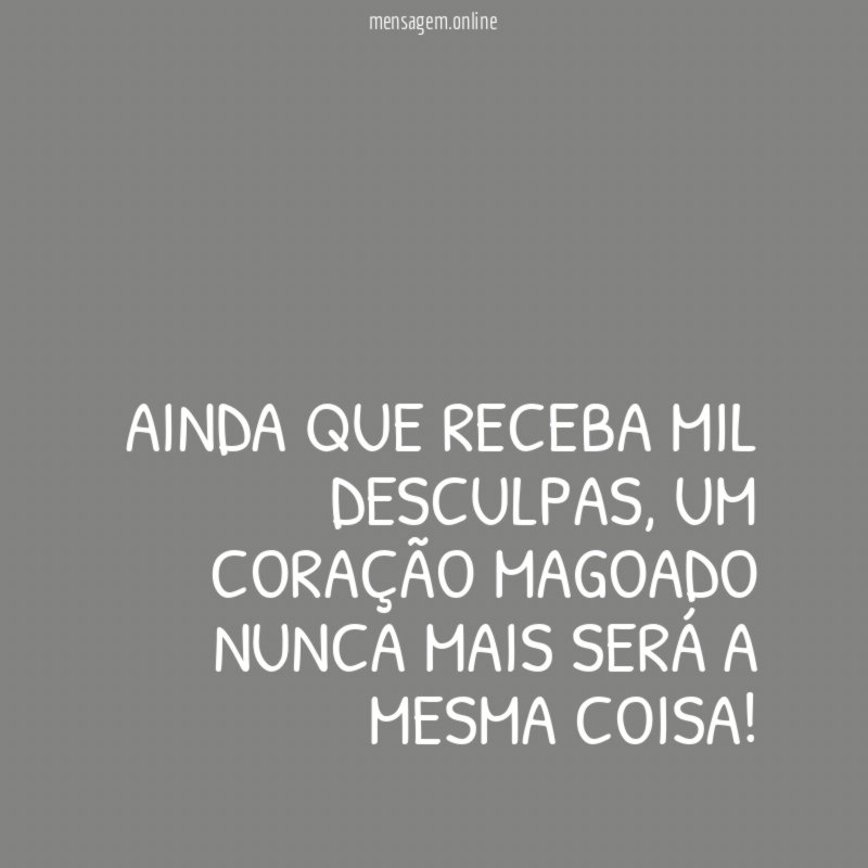 Ainda que receba mil desculpas