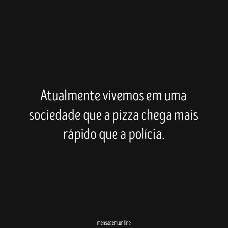 Atualmente vivemos em uma sociedade que a pizza