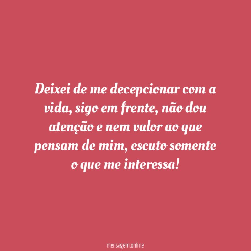 Deixei de me decepcionar