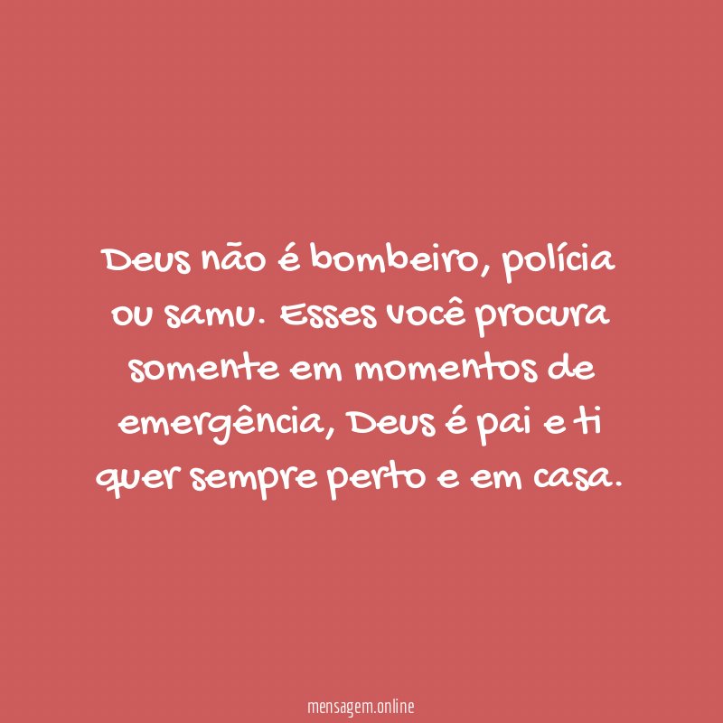 Deus não é bombeiro