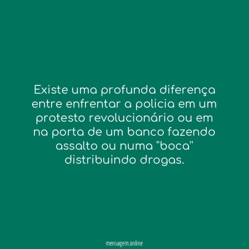 Existe uma profunda diferença entre enfrentar a policia