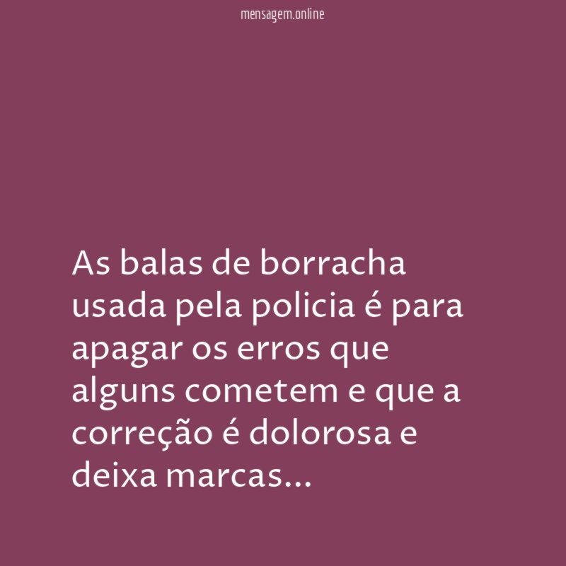 As balas de borracha usada pela policia é