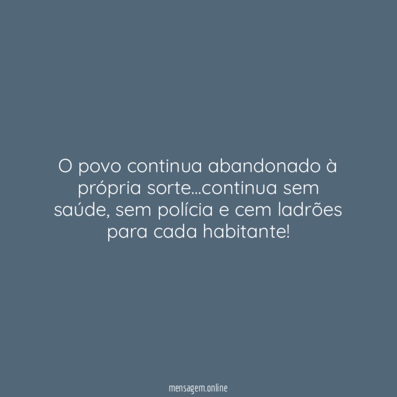 O povo continua abandonado à própria sorte