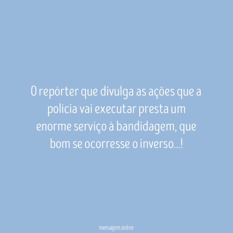 O repórter que divulga as ações que a