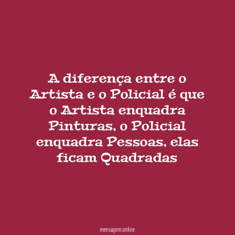 A diferença entre o Artista e o Policial