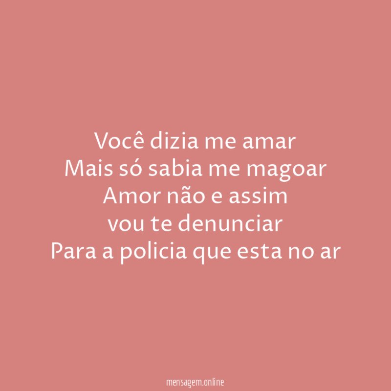Você dizia me amar Mais só sabia me magoar Amor