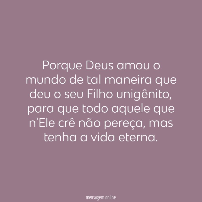 Porque Deus amou o mundo de tal maneira