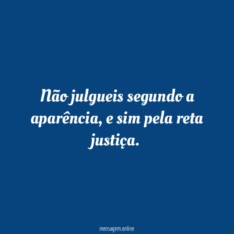 Não julgueis segundo a aparência