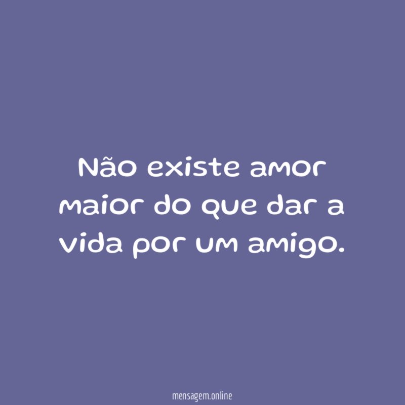 Não existe amor maior do que dar a