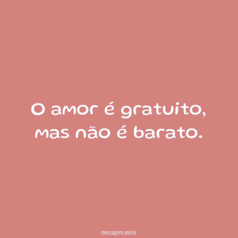 O amor é gratuito