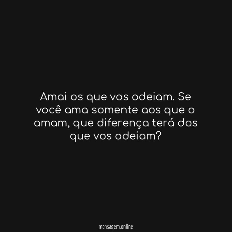 Amai os que vos odeiam