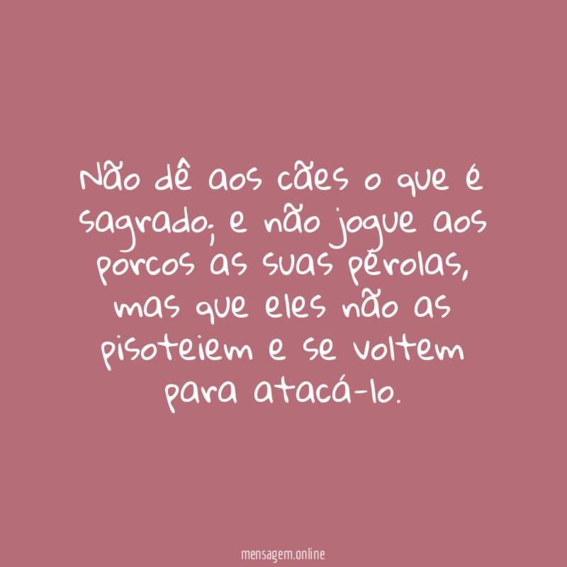 Não dê aos cães o que é sagrado