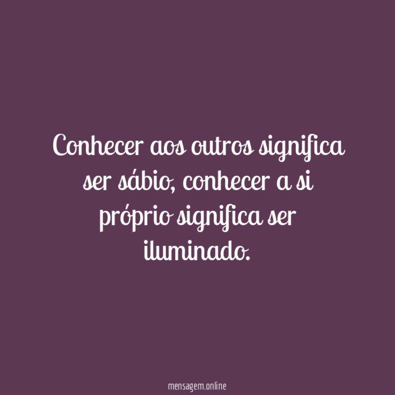 Conhecer aos outros significa ser sábio