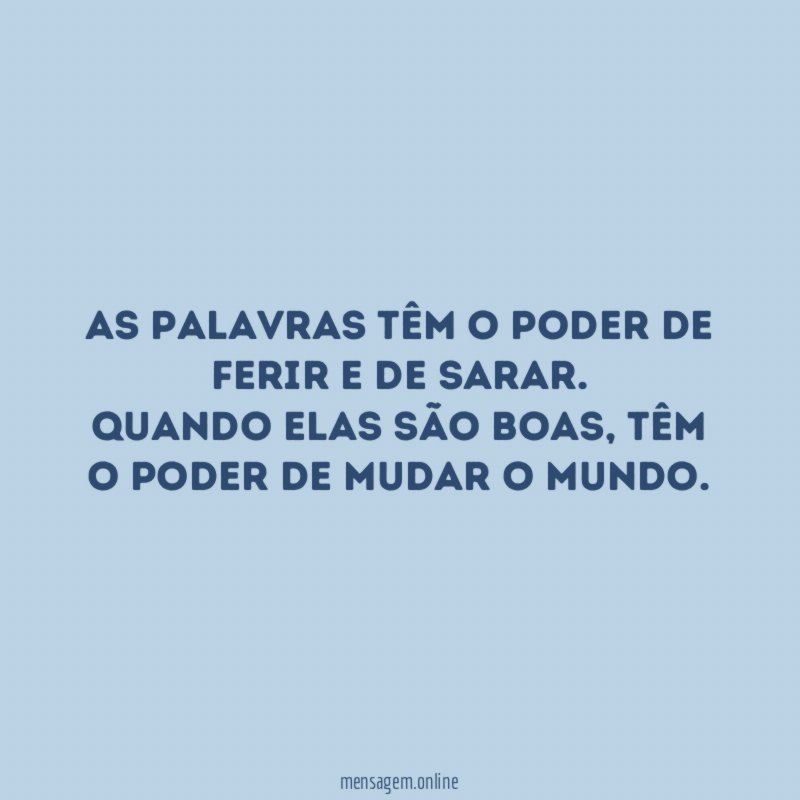 As palavras têm o poder de ferir e de sarar