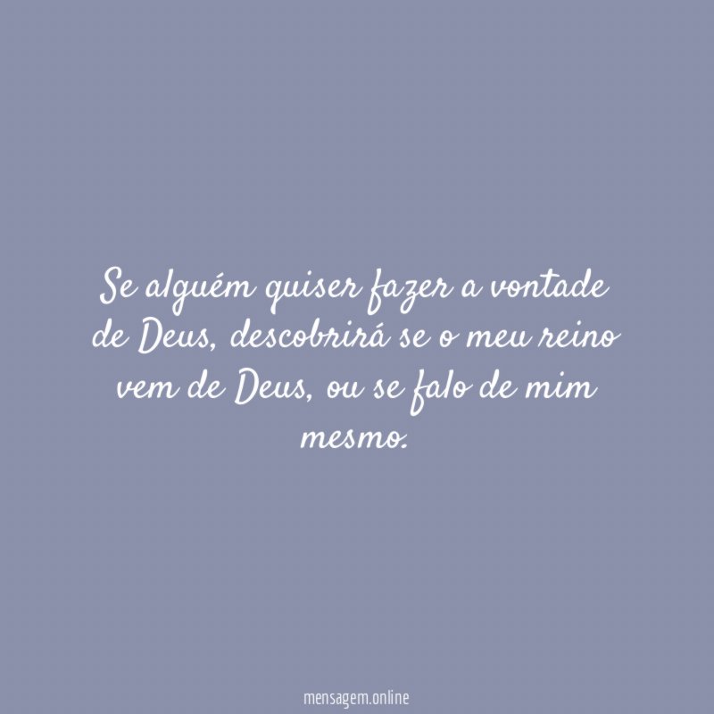 Se alguém quiser fazer a vontade de Deus